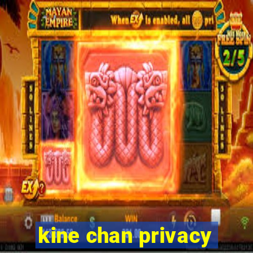 kine chan privacy